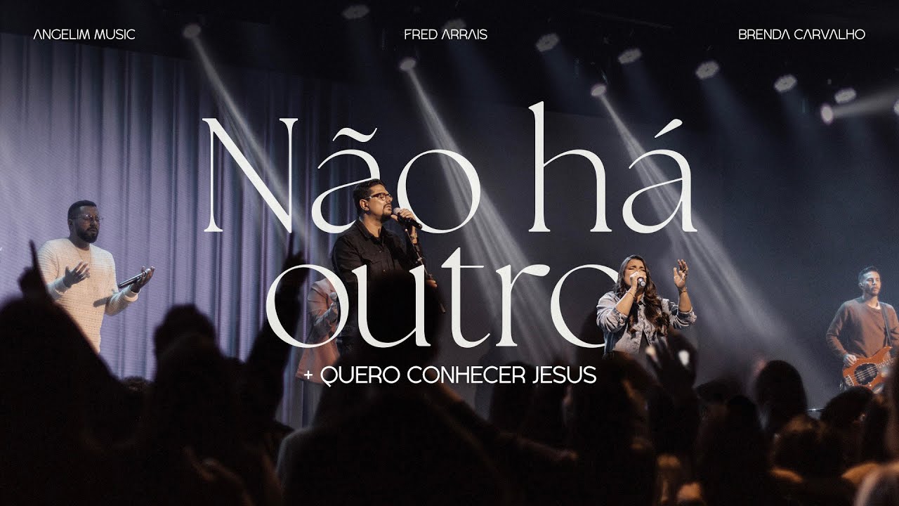 NÃO HÁ OUTRO + QUERO CONHECER JESUS - ANGELIM MUSIC, FRED ARRAIS, BRENDA CARVALHO - LIVE IN PIAUÍ