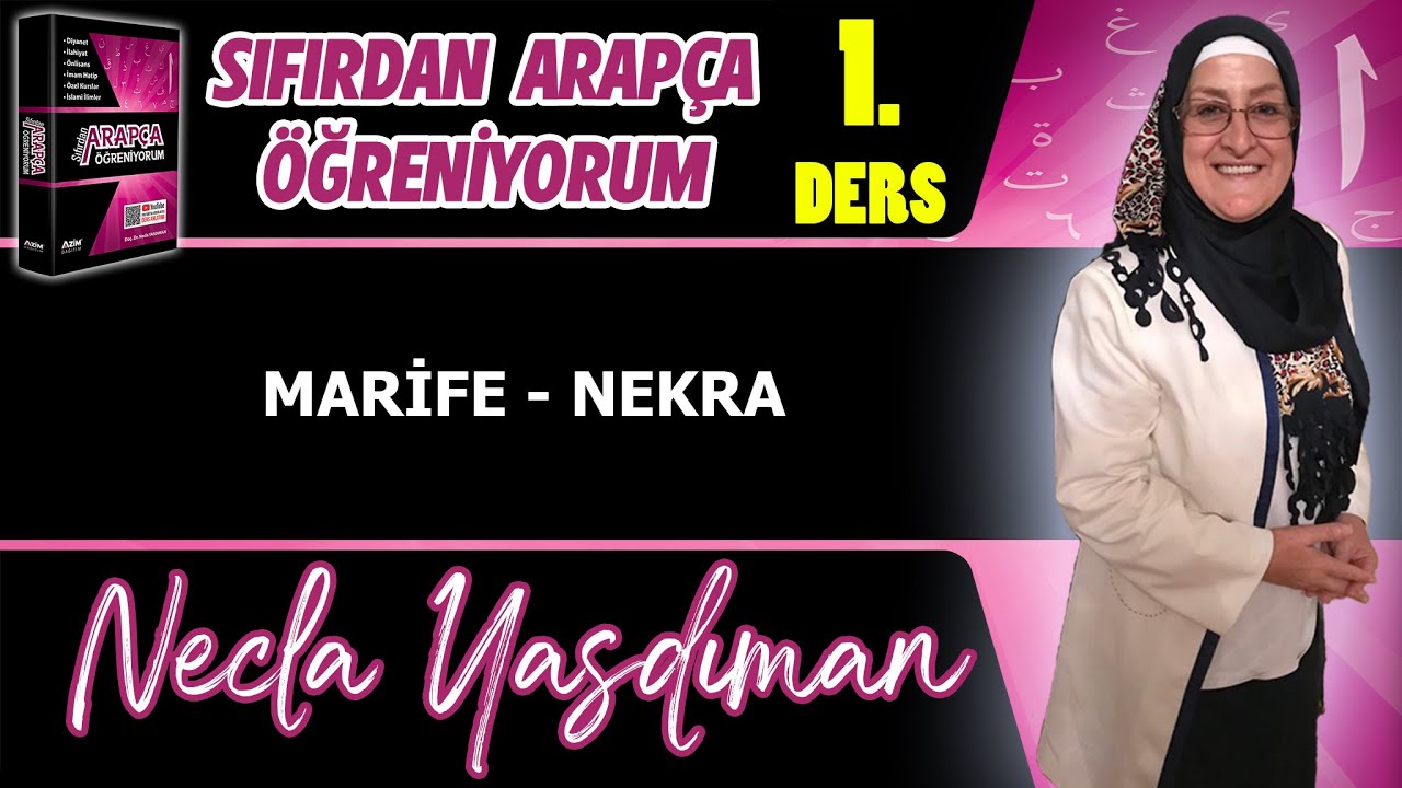 Sıfırdan Arapça Öğreniyorum 1.DERS (MARİFE - NEKRA) - Necla Yasdıman