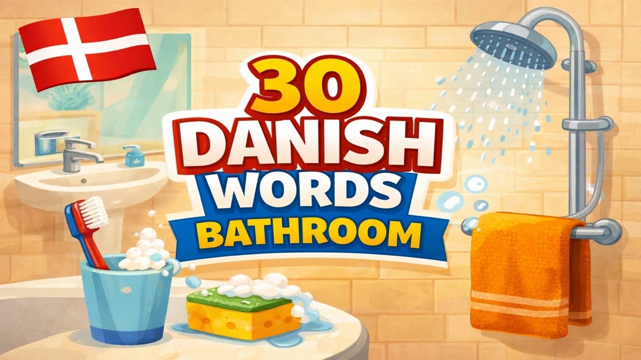 Danish for Beginners | 30 Danish Bathroom Words