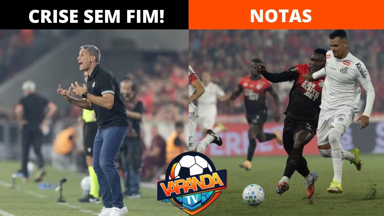 CRISE SÓ PIORA?! SANTOS PERDE MAIS UMA | VERGONHA | NOTAS ATHELTICO PR 2 X 1 SANTOS