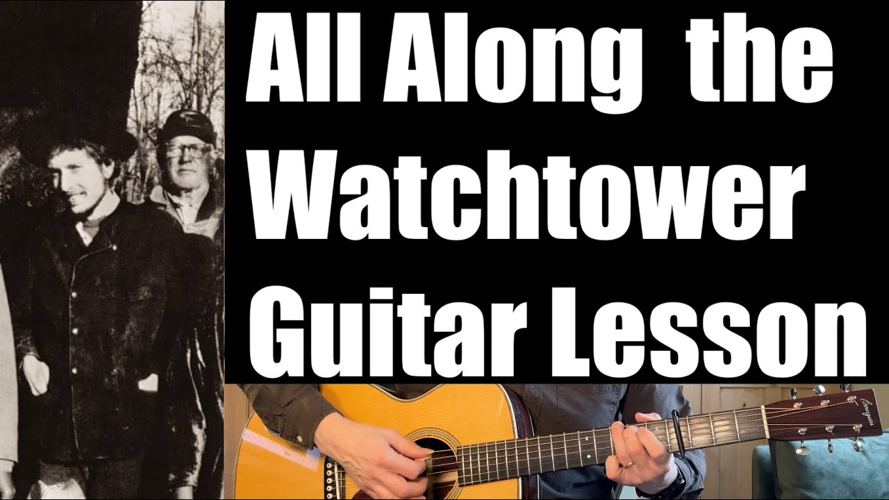 All Along The Watchtower - Guitar Lesson (Bob Dylan)