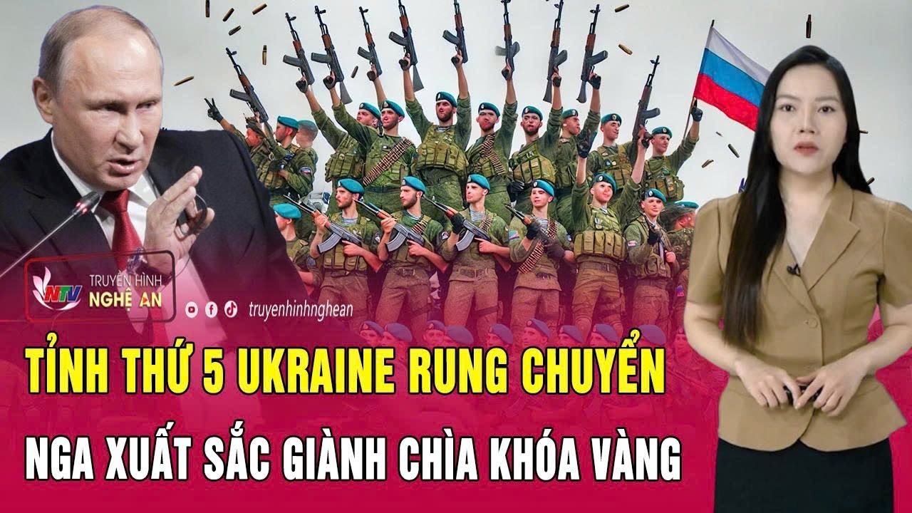 Chiến sự Ukraine: Tỉnh thứ 5 Ukraine rung chuyển, Nga xuất sắc giành “chìa khóa vàng”