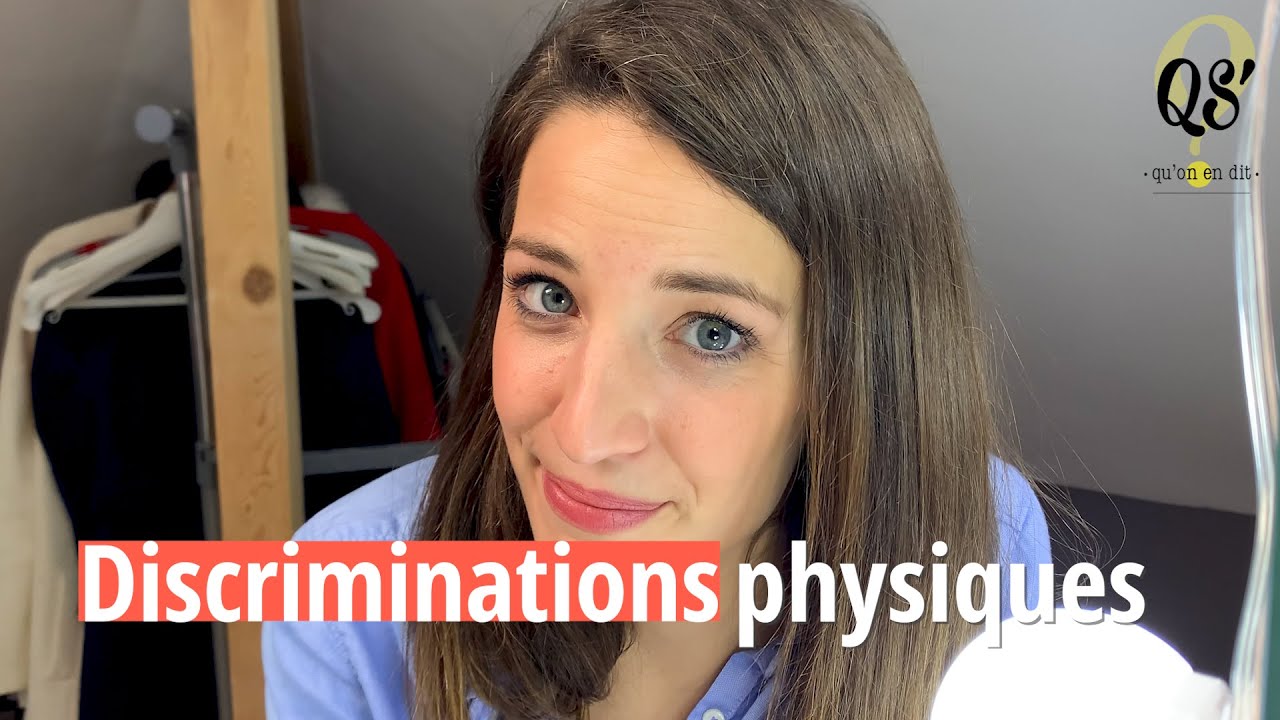 QS' qu'on en dit ? Les discriminations physiques