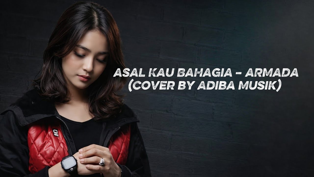  ASAL KAU BAHAGIA – ARMADA | (Cover by Adiba Musik)