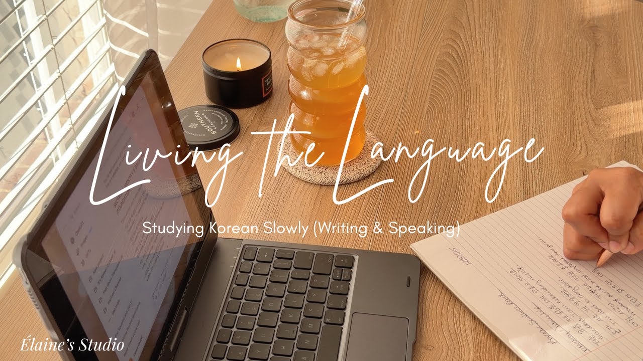 Living the Language | Studying Korean Slowly (Writing & Speaking)