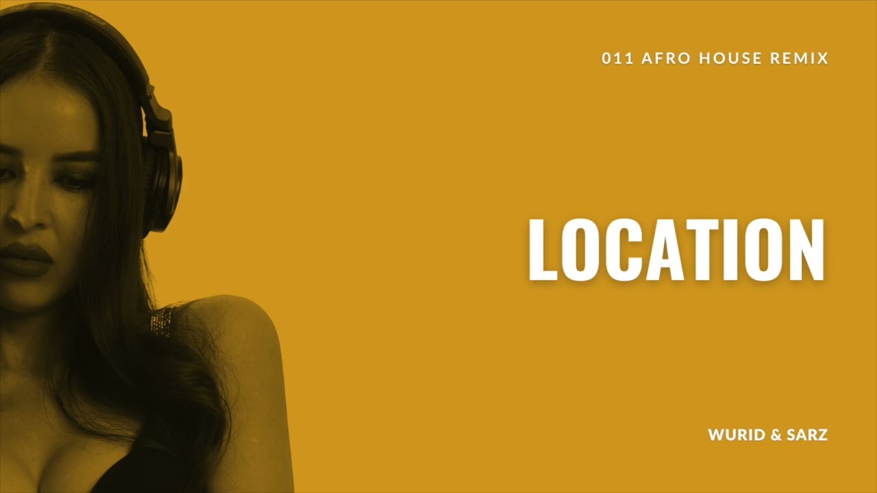 Wurid & Sarz - Location | Afro House Remix | Goxxa