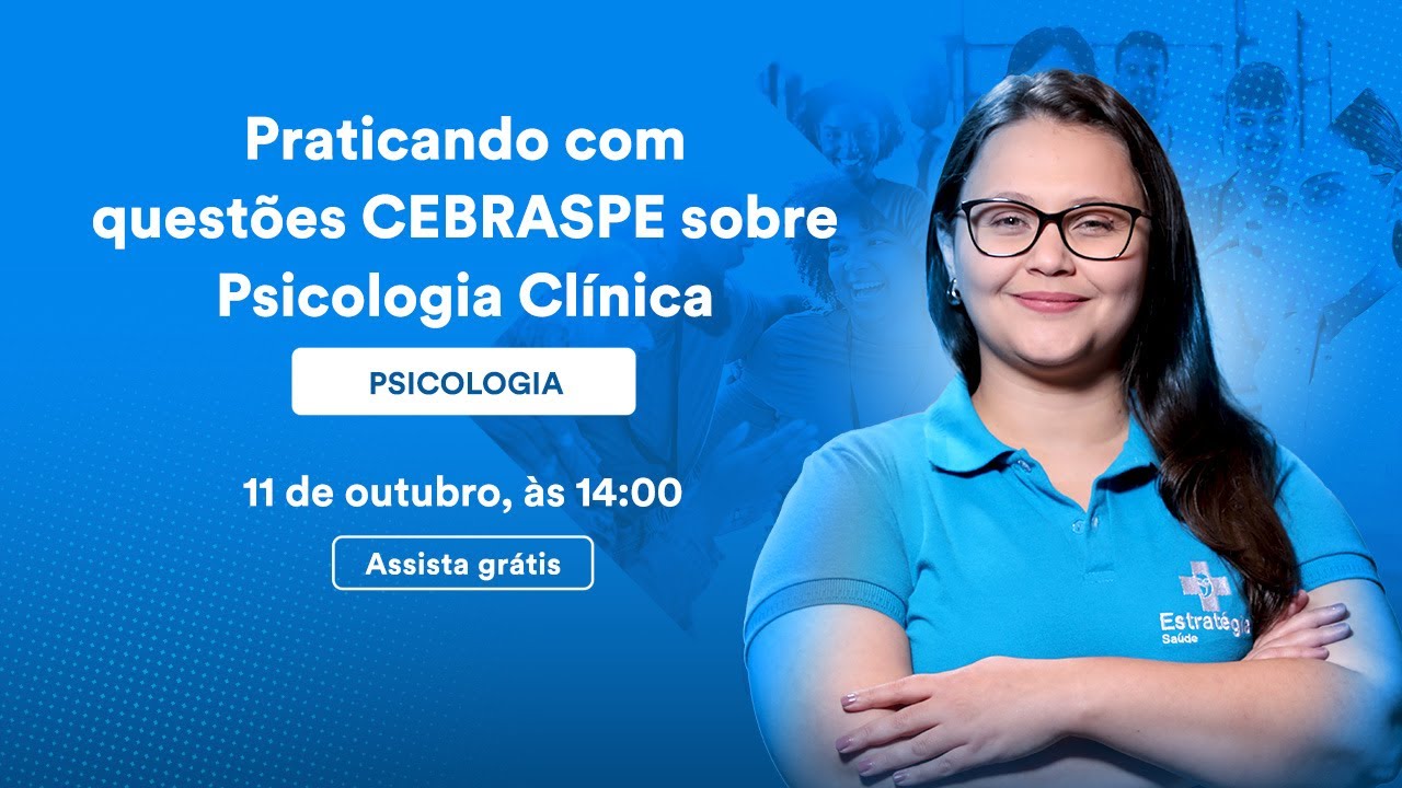 Praticando com questões CEBRASPE sobre Psicologia Clínica - Psicologia