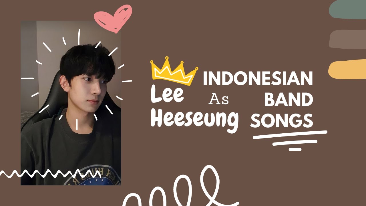 Lee Heeseung as Indonesian Band Song {'playlist'}