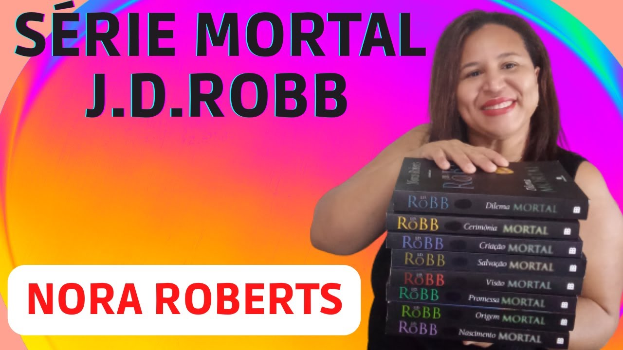 Série MORTAL  J. D. ROBB !! NORA  ROBERTS em sua MELHOR SÉRIE !!!
