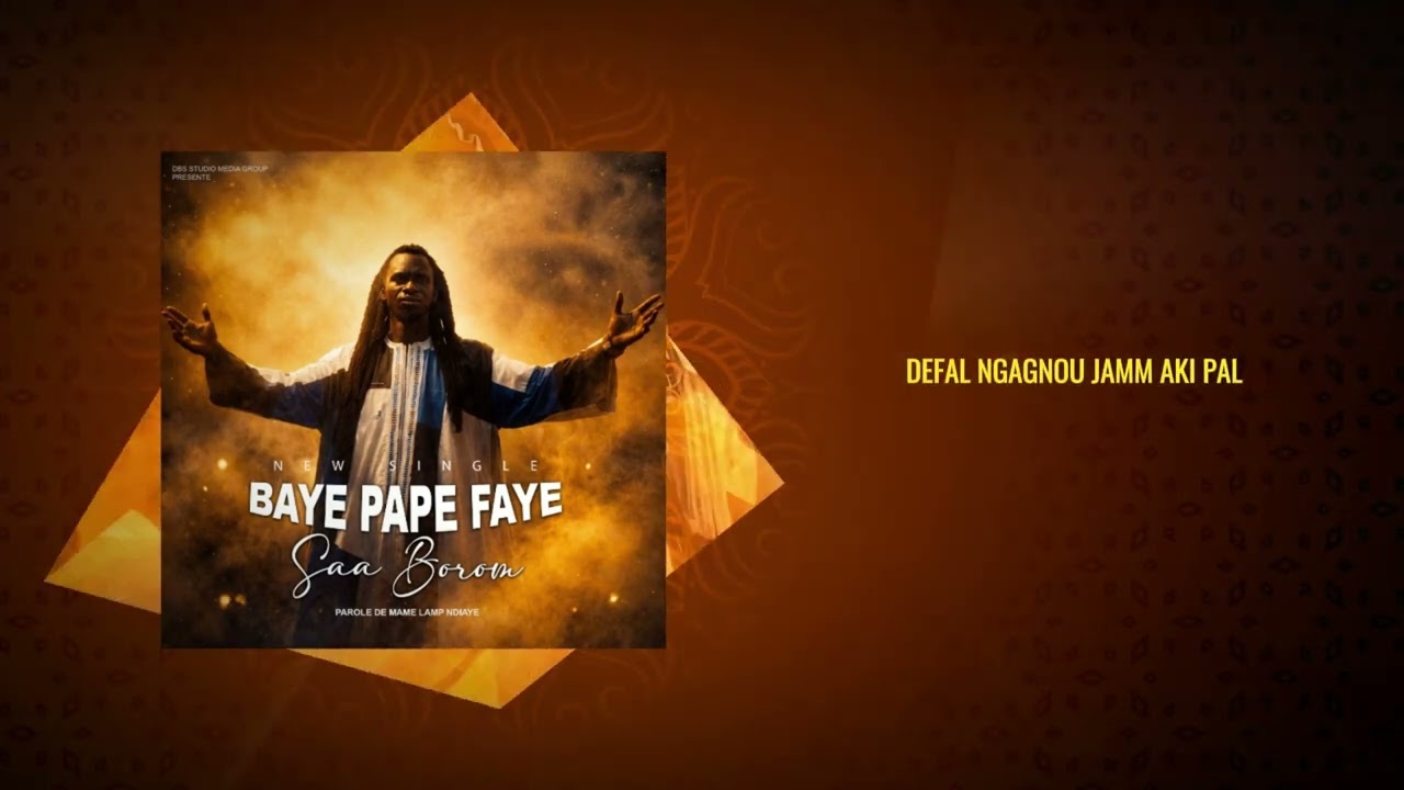 BAYE PAPE FAYE - SAA BOROM - Prod by KING SENE (Parole de MAME LAMP NDIAYE)