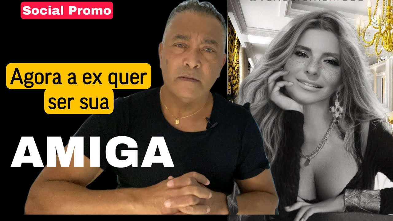 AGORA A EX QUER SER SUA AMIGA