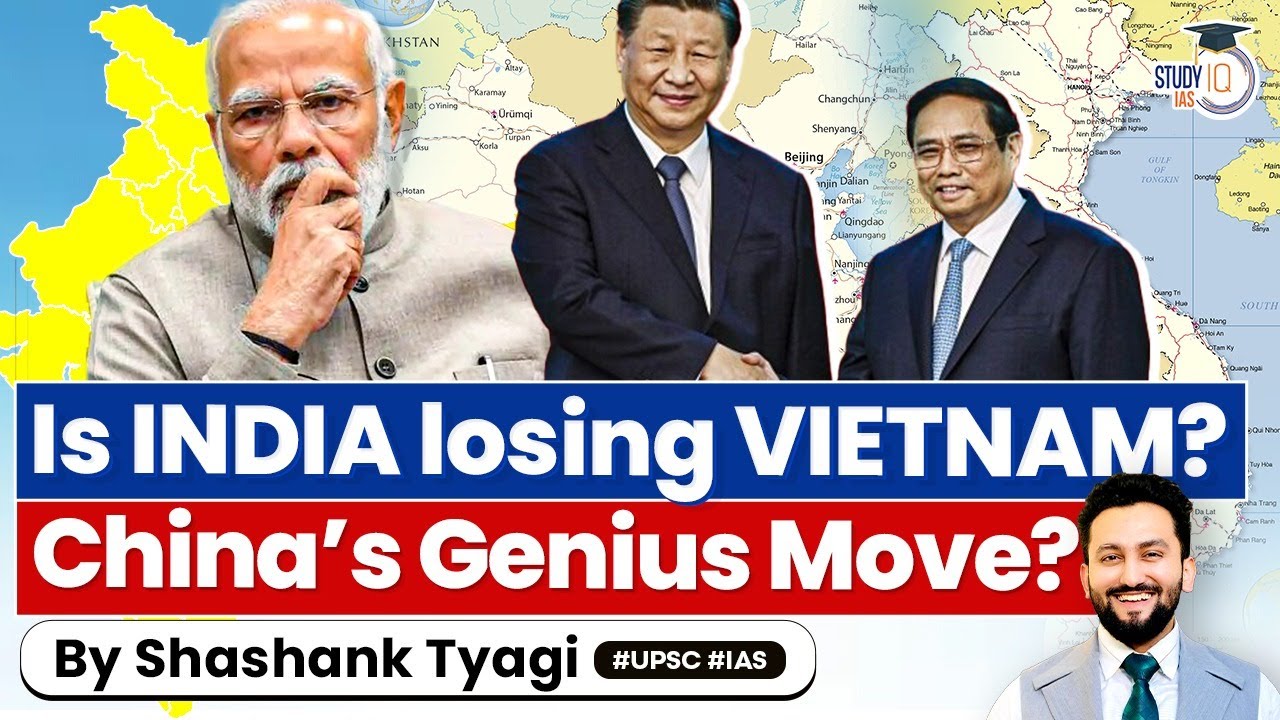 How India is Losing Vietnam With China's Geopolitics | UPSC GS2