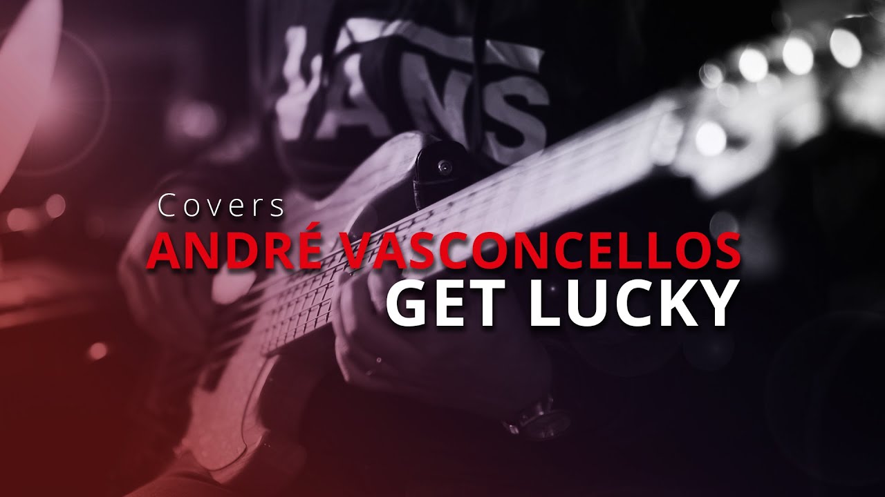 Get Lucky - Daft Punk (BASS COVER) By Andre Vasconcellos