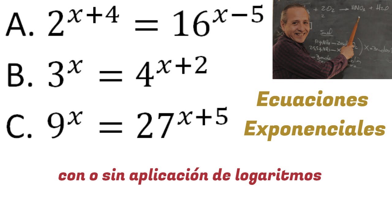 Ecuaciones Exponenciales Con o sin aplicación de logaritmos