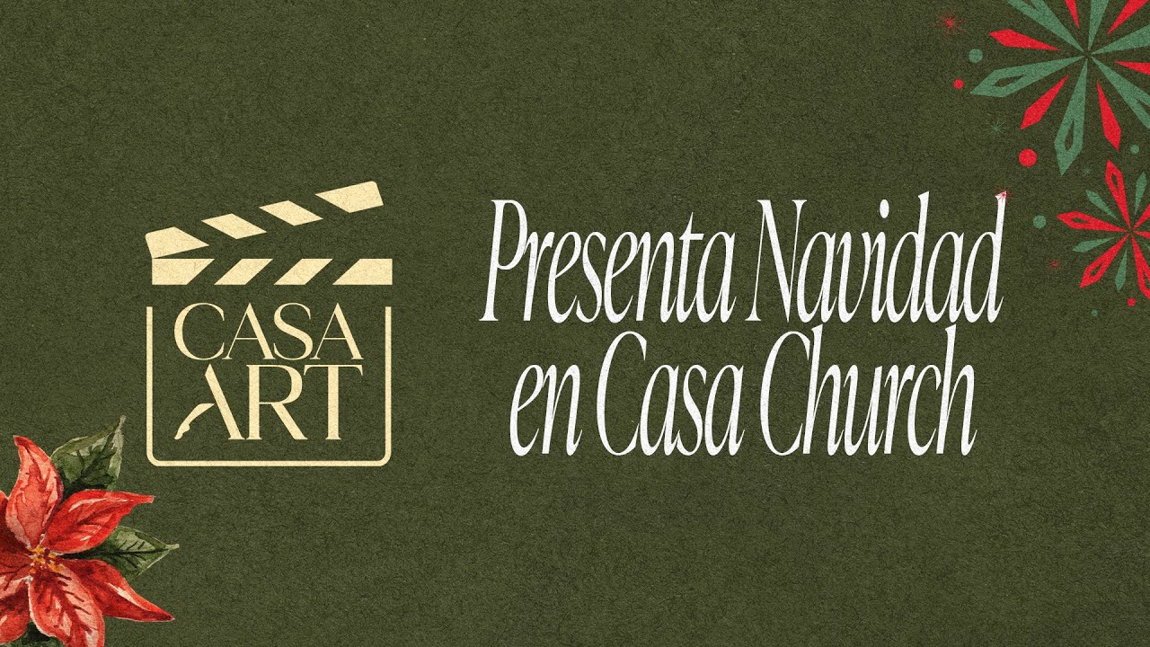 Casa Art 🎬 Presenta: Navidad en Casa Church 🎄