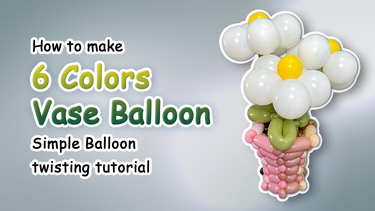 6 Colors Vase Balloon | Simple Balloon Twisting Tutorial
