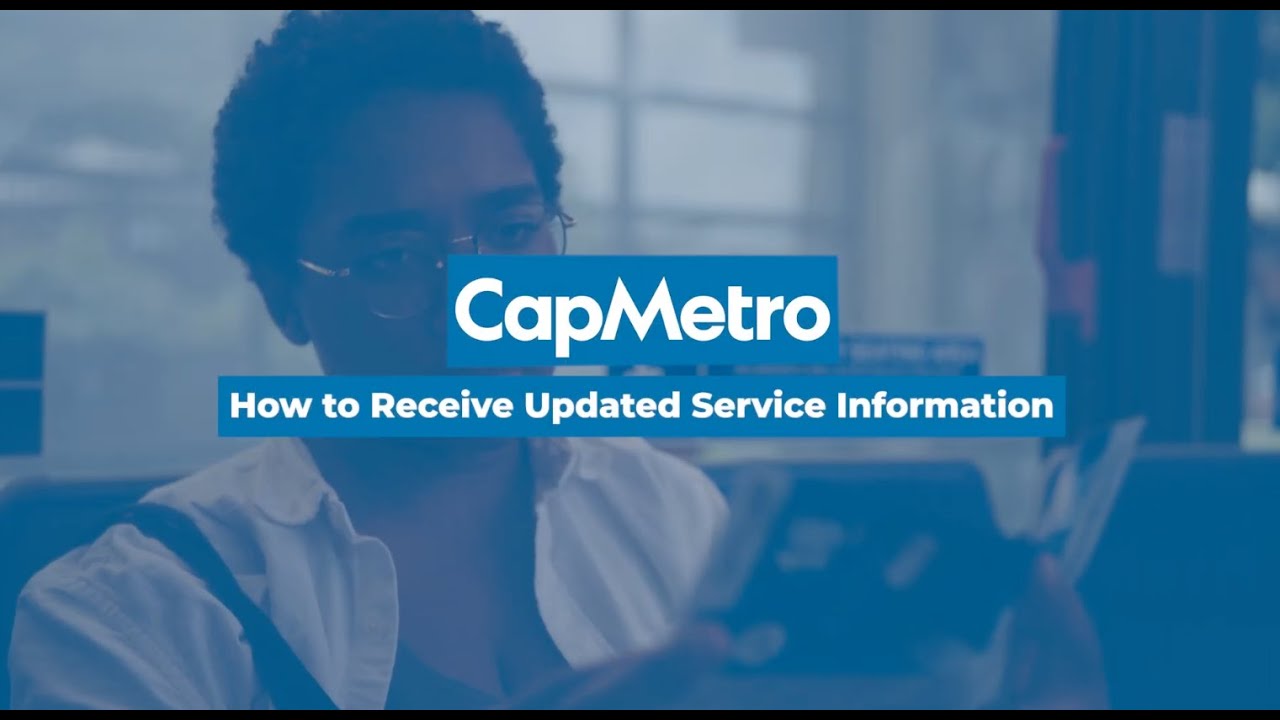 CapMetro - How to Receive Updated Service Information