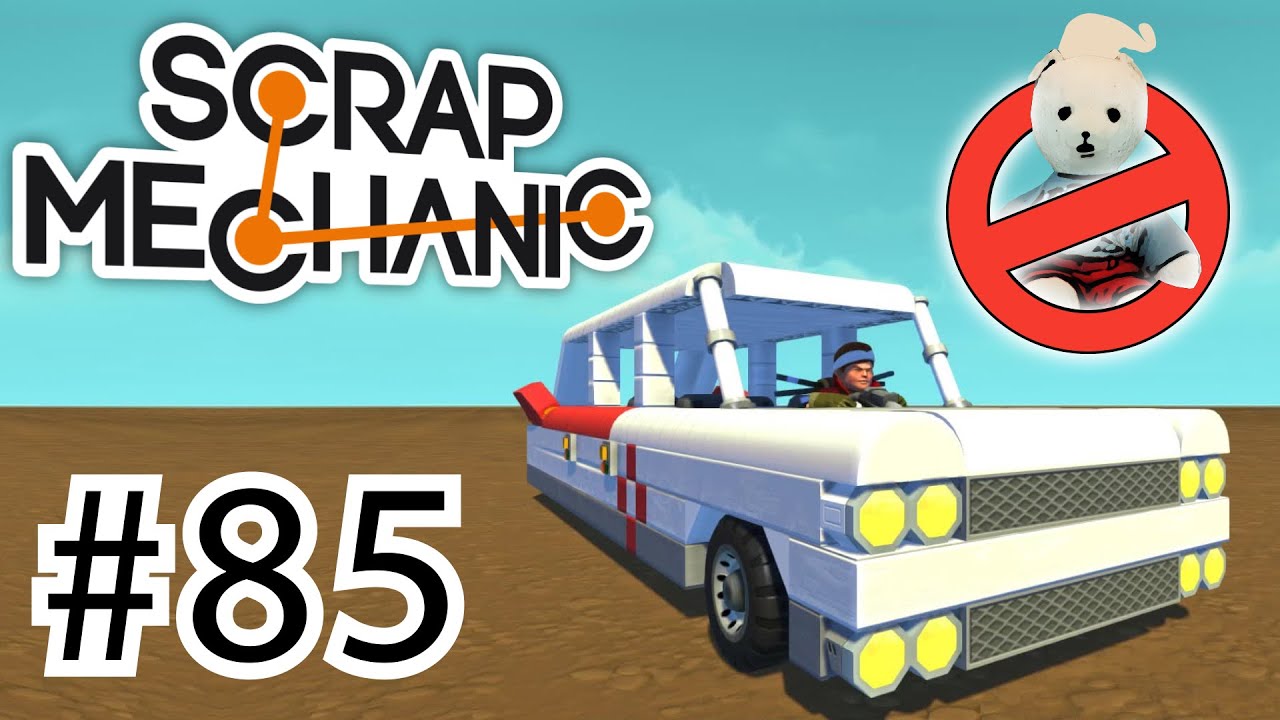 SCRAP MECHANIC #85 - GHOSTBUSTERS ECTO-1, Teil 2! (Gameplay/60fps/Deutsch/V0.1.23)