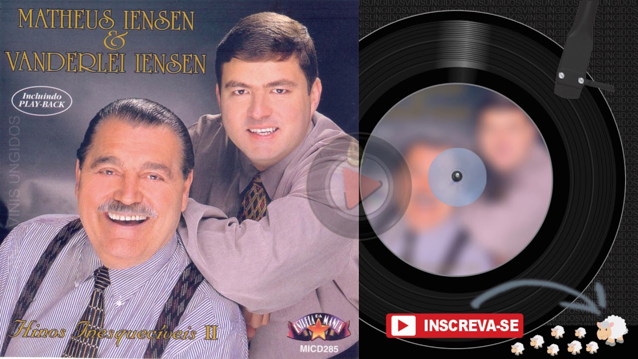 MATHEUS IENSEN & WANDERLEY IENSEN ♫ | Hinos Inesquec&iacute;veis II &bull; &Aacute;lbum COMPLETO