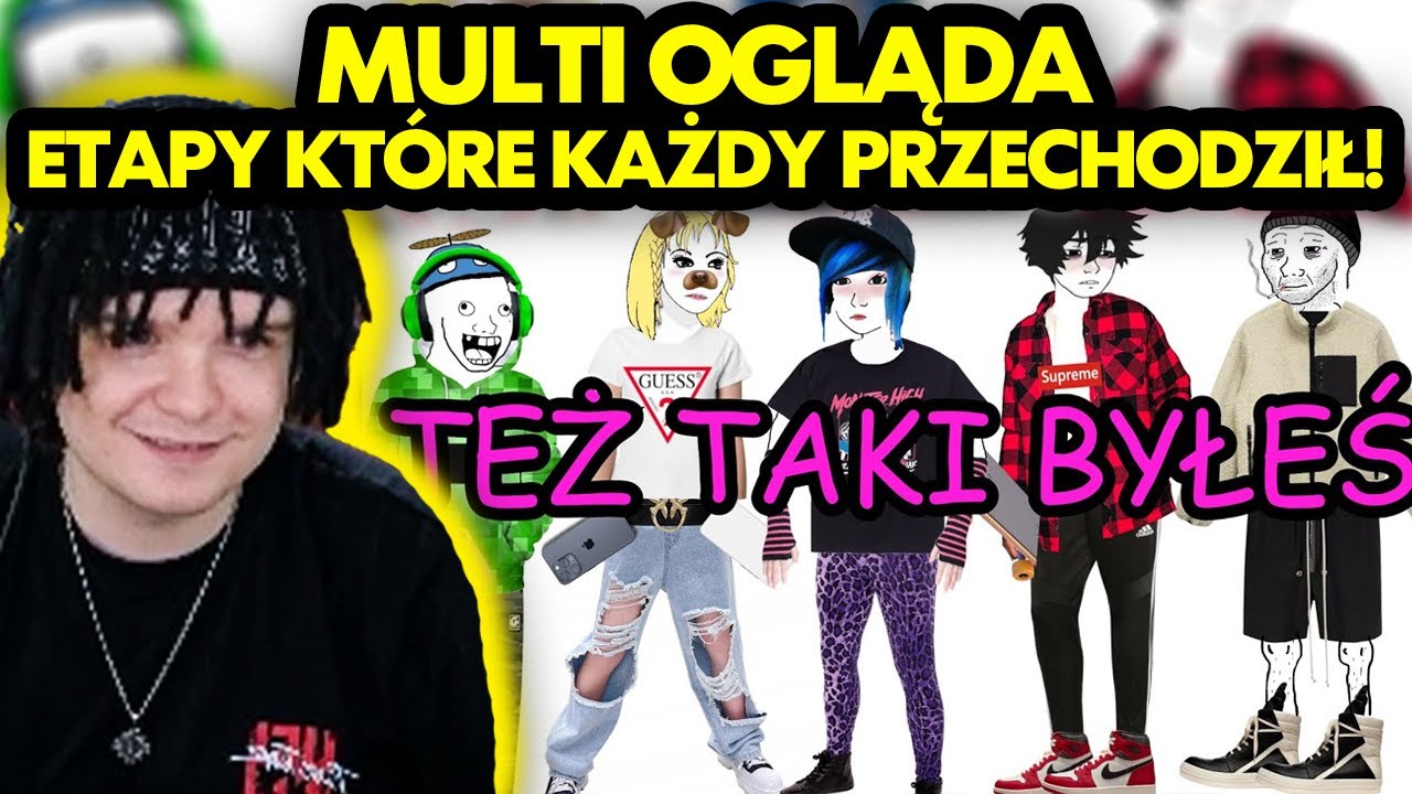 MULTI ogląda ETAPY KTÓRE KAŻDY PRZECHODZIŁ!