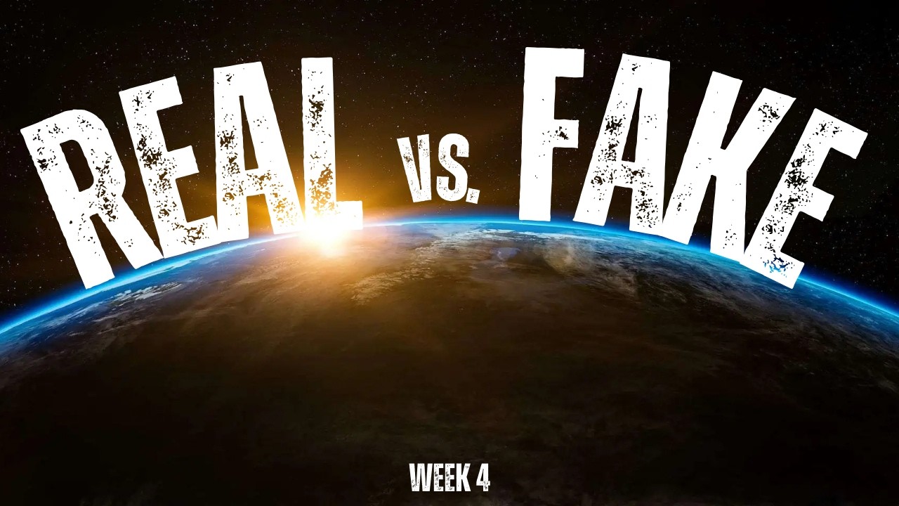 Real In a Fake World (Week 4)