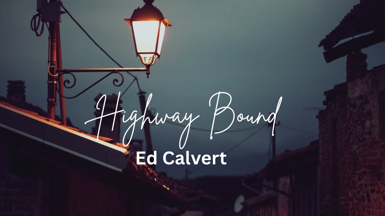 Ed Calvert, Highway Bound- Original 