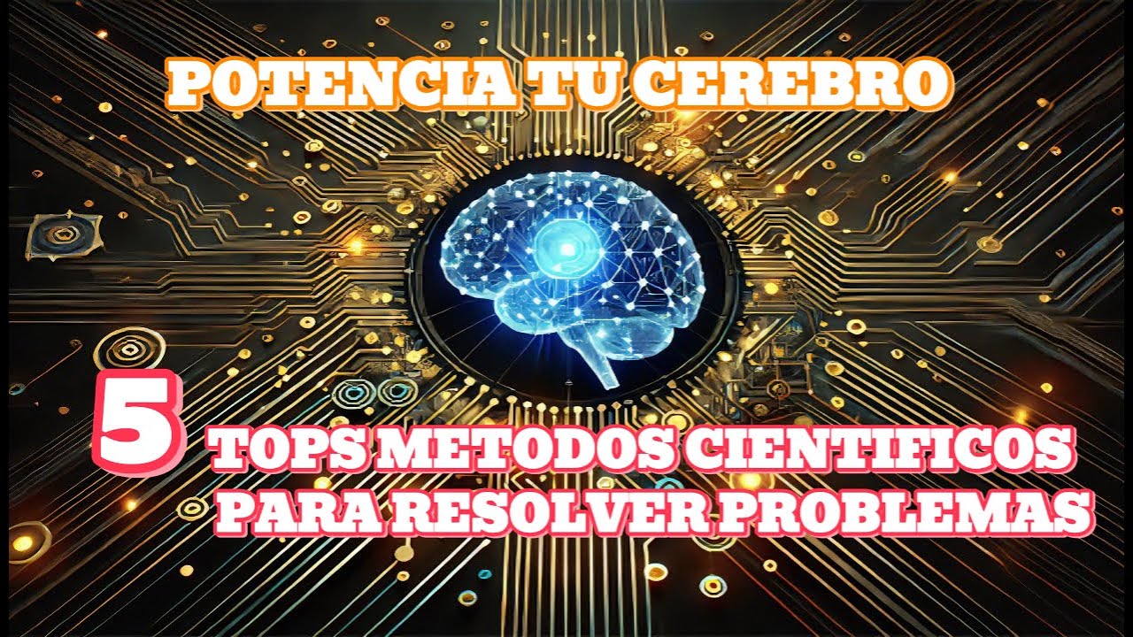 Potencia tu cerebro: 5 Tops Métodos científicos para resolver problemas