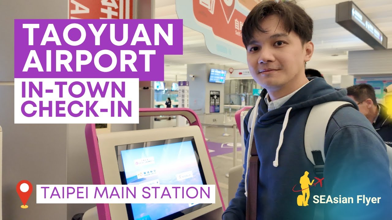 How to Do In-Town Check-in at for Taoyuan Airport at MRT Taipei Main Station | SEAsian Flyer