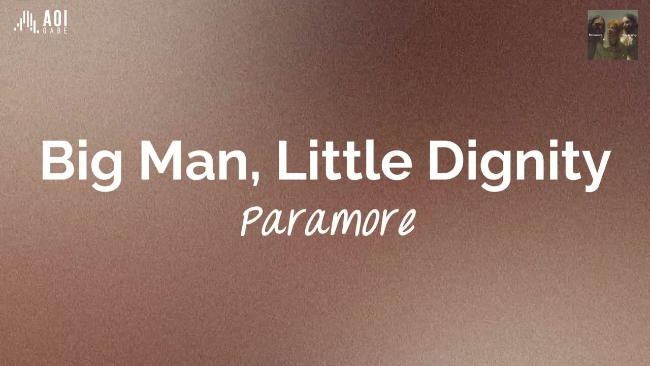 Big Man, Little Dignity (lyrics) - Paramore