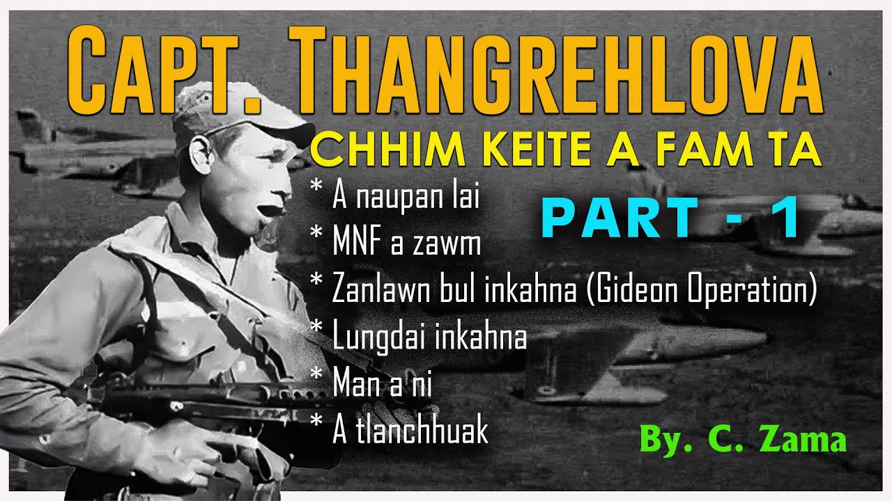 Capt. Thangrehlova Chanchin Ngaihnawm (Part - 1) | Mizo history | by C. Zama #mizo #mizoram