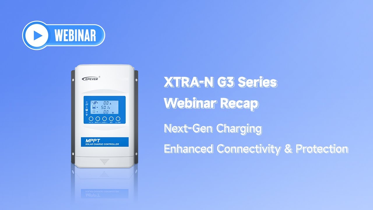 EPEVER XTRA-N G3 Series Deep Dive: Enhancing Your Solar Experience | Webinar Recap
