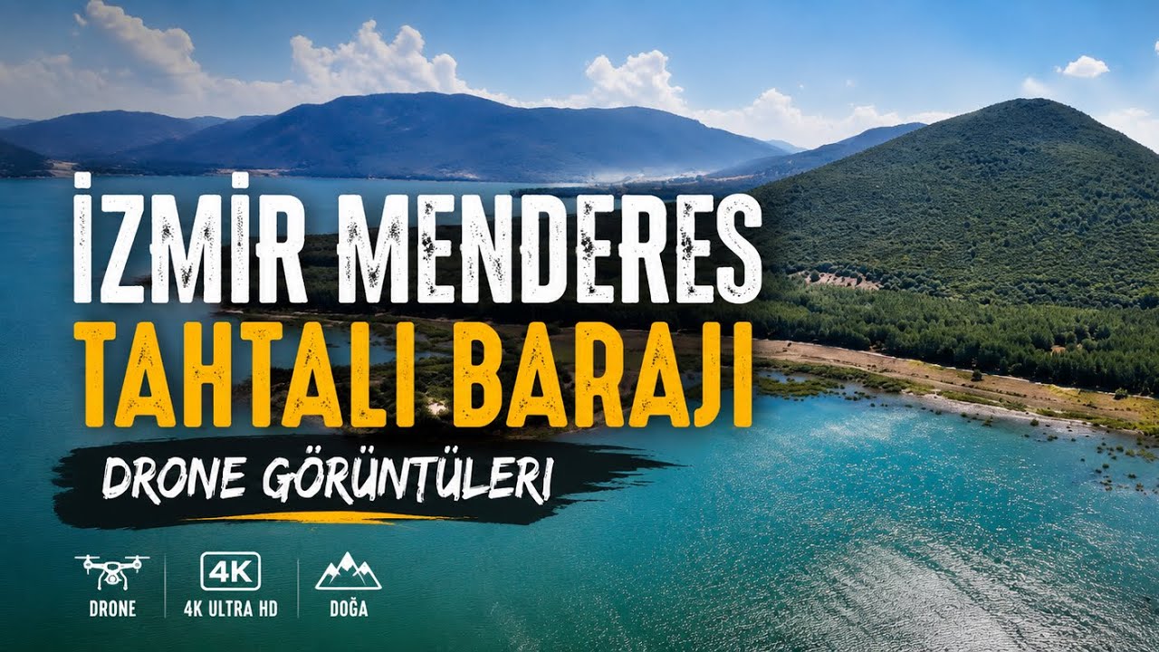 İZMİR MENDERES TAHTALI BARAJI DRONE GÖRÜNTÜLERİ