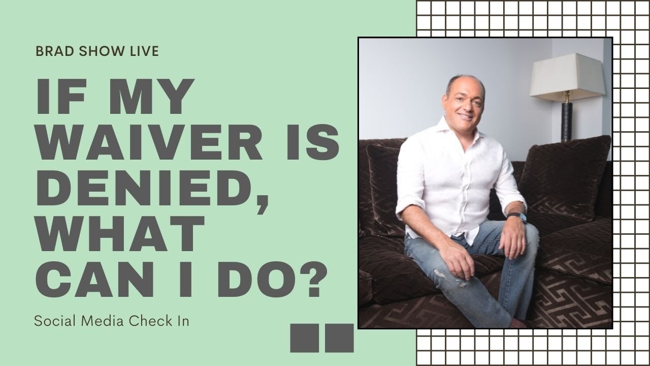 If My Waiver Is Denied, What Can I Do? | Immigration Law Advice 2021