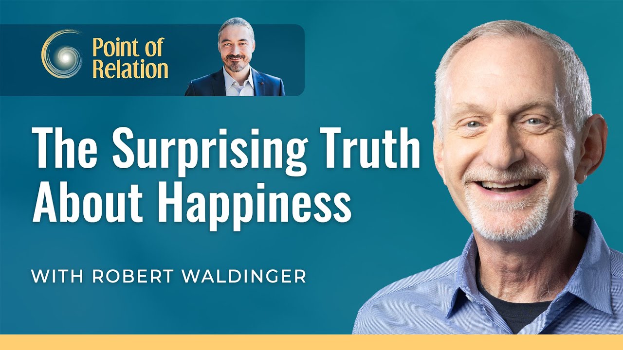 Dr. Robert Waldinger | The Surprising Truth About Happiness | Point of Relation with Thomas Hübl