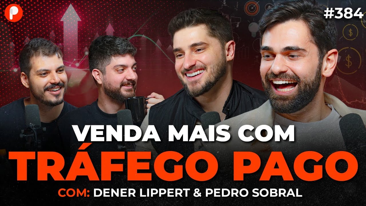 TRÁFEGO PAGO DO ZERO: COMO FAZER ANÚNCIOS QUE VENDEM (Pedro Sobral e Dener Lippert) | PrimoCast 384