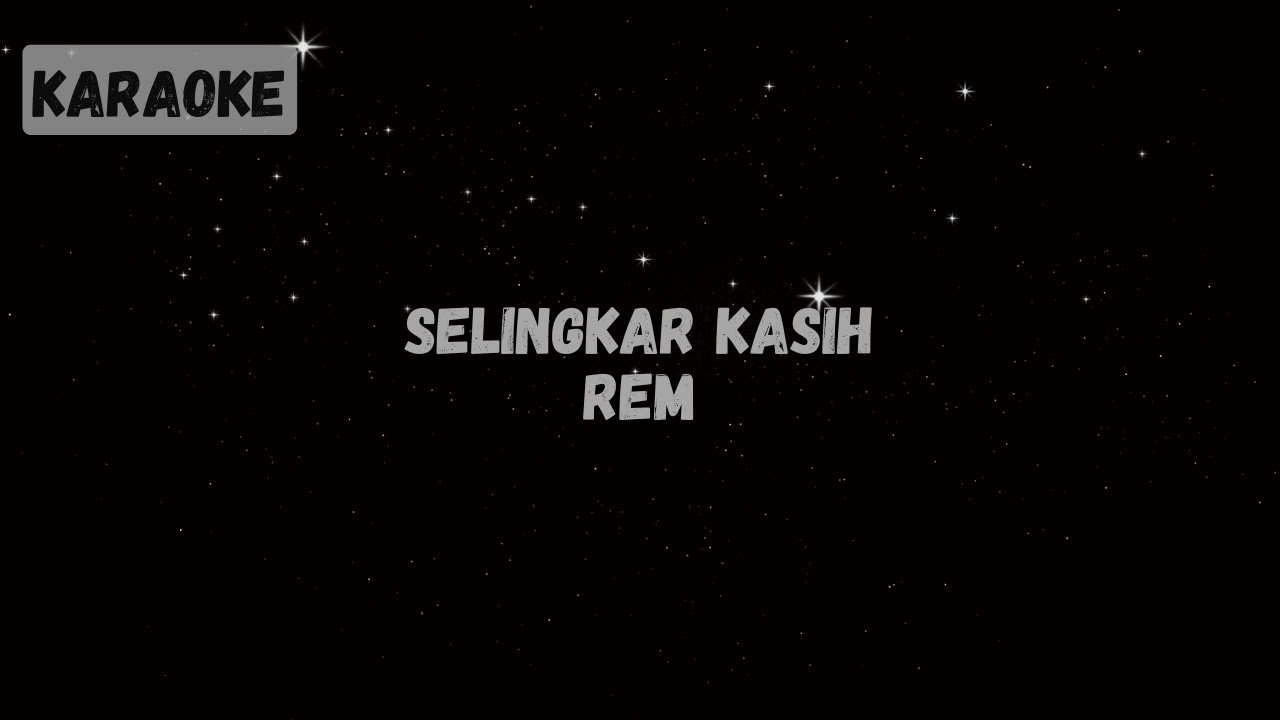Rem - Selingkar Kasih [Karaoke]