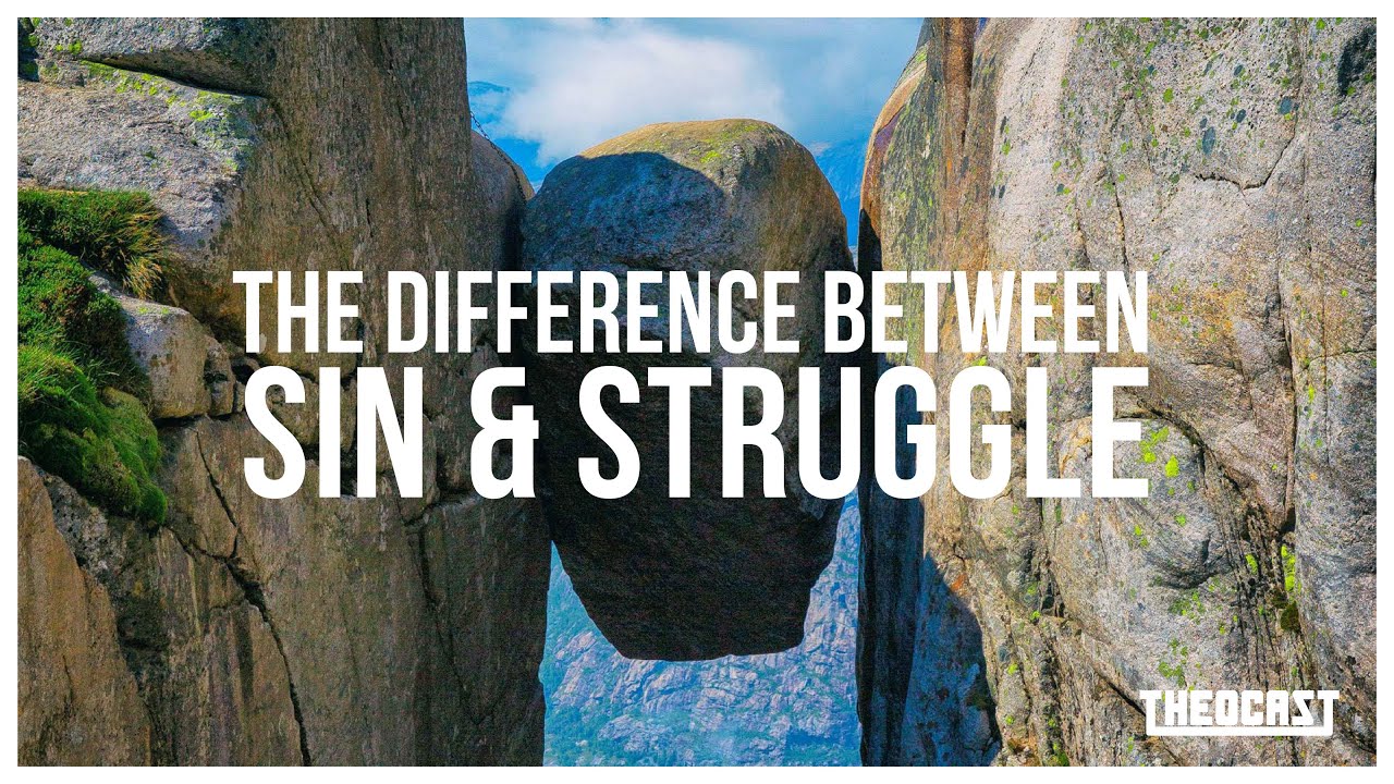 The Difference Between Sin and Struggle | Theocast