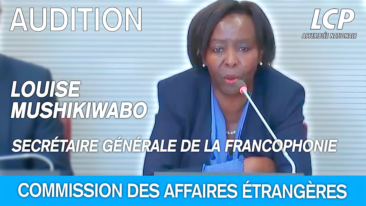 Louise Mushikiwabo, secrétaire générale de la Francophonie, est auditionnée à l'Assemblée nationale