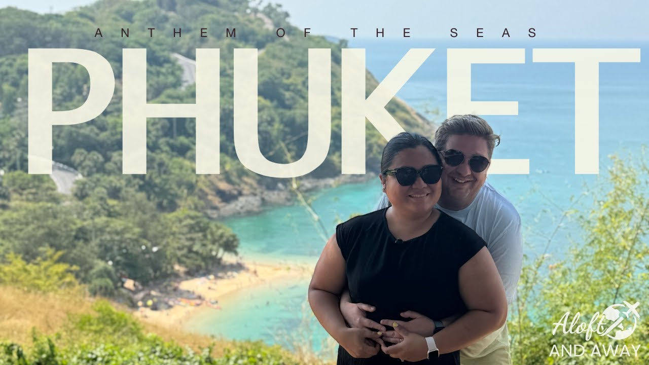 Phuket - Best places to visit on the island | Anthem of the Seas + Sea Day