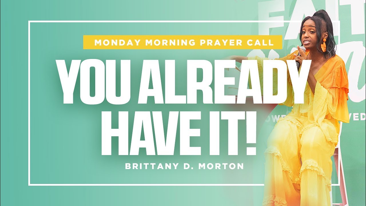 'You Already Have It' Prayer Call - Brittany Morton