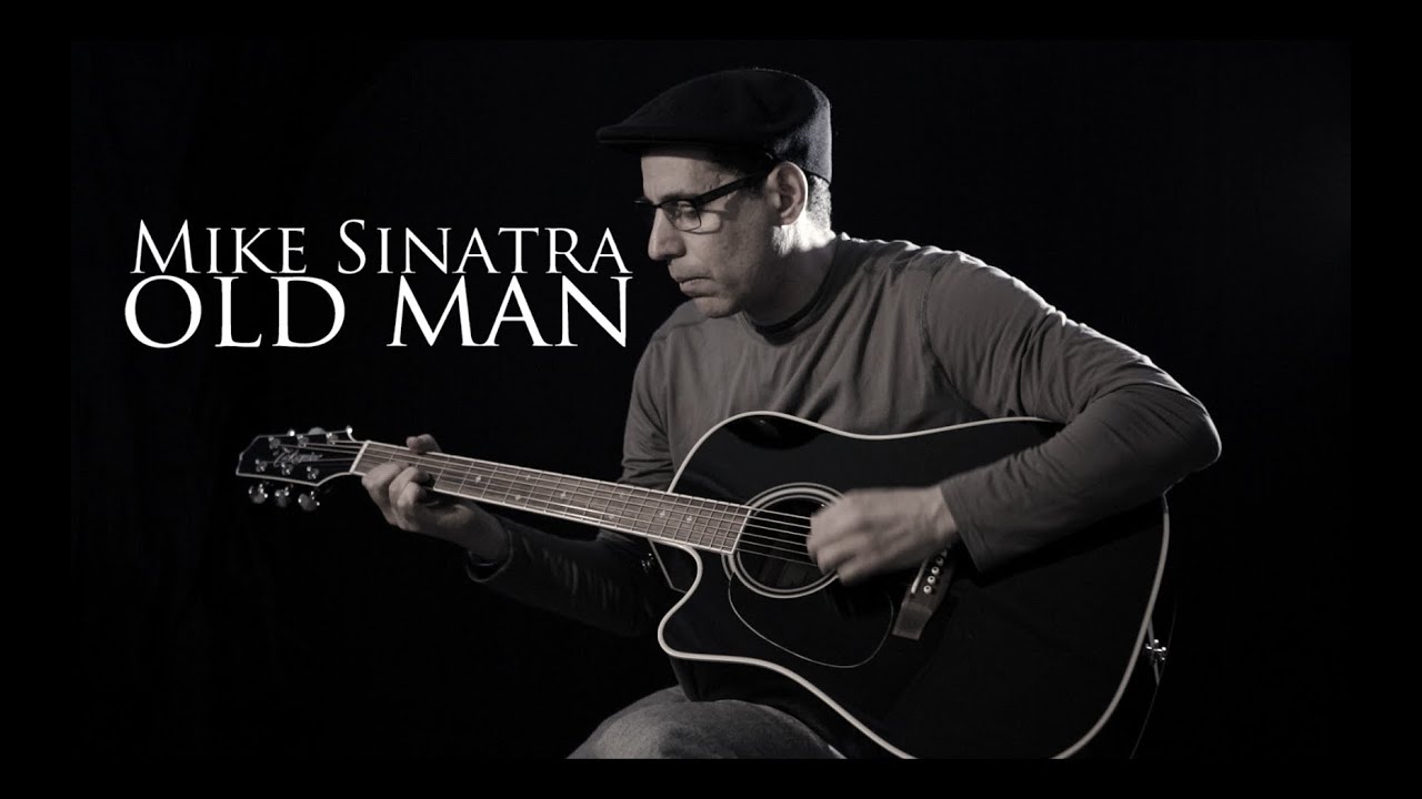 OLD MAN - NEIL YOUNG / MIKE SINATRA COVER