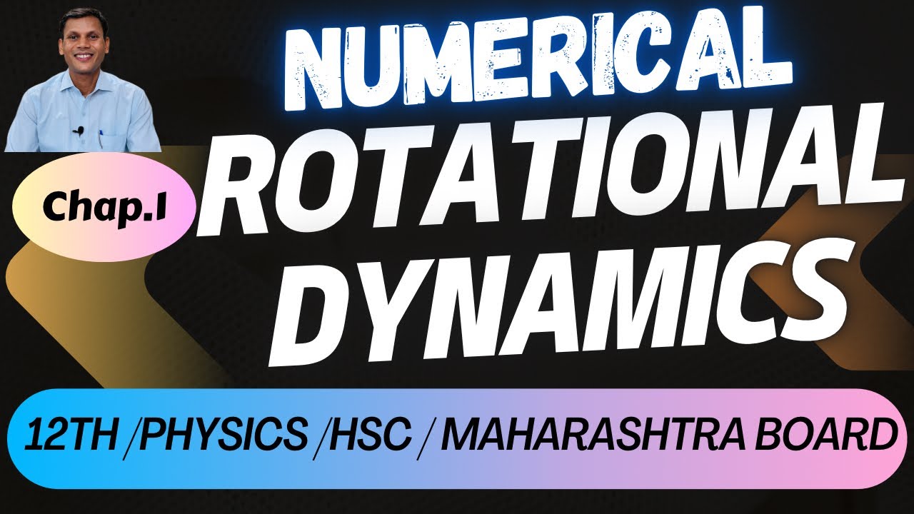 Rotational Dynamics | 12TH HSC PHYSICS TEXTBOOK NUMERICAL |MAHARASHTRA BOARD | ACE PHYSICS VIJAY SIR