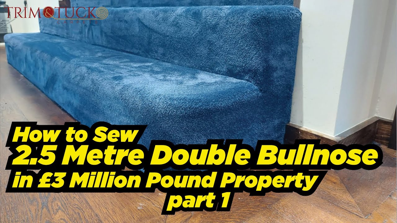 How to Sew 2.5 Metre Double Bullnose in £3 Million Pound Property - Tutorial - Part 1
