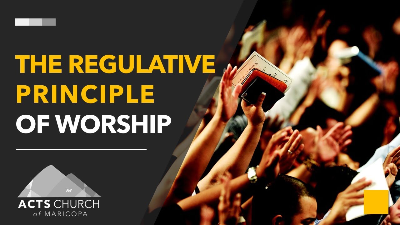 The Regulative Principle of Worship
