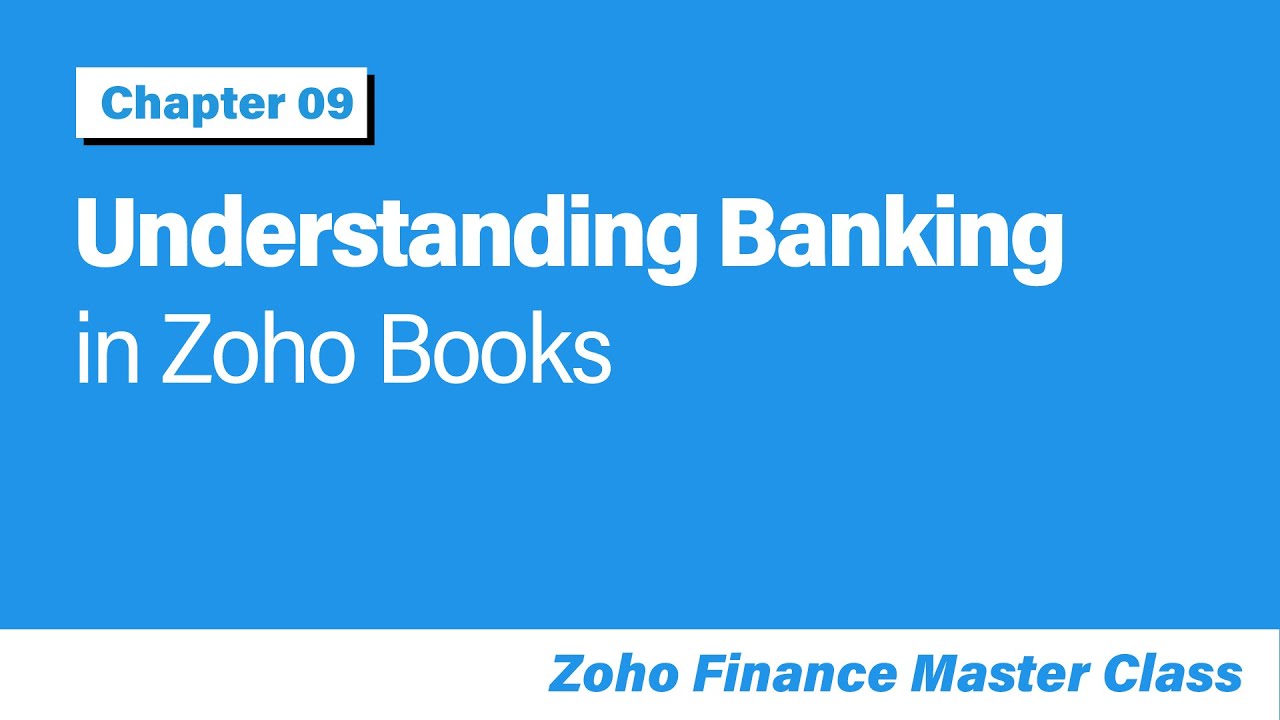 Understanding Banking in Zoho Books | Bank Reconciliation | Chapter 9 - Zoho Finance Masterclass