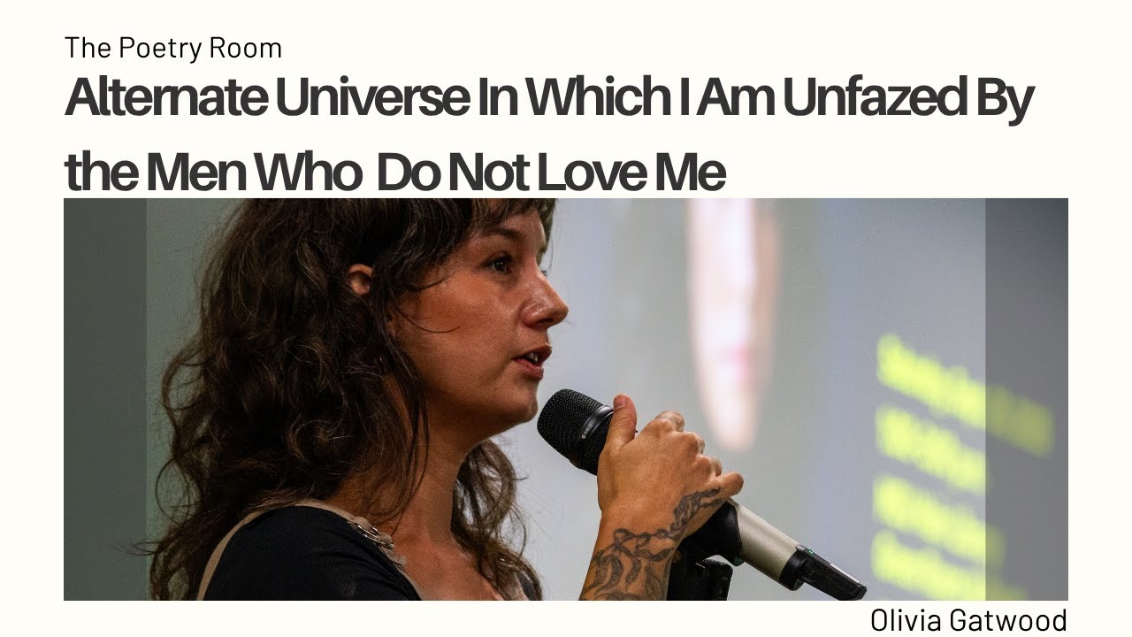 Olivia Gatwood - Alternate Universe in Which I Am Unfazed by the Men Who Do Not Love Me