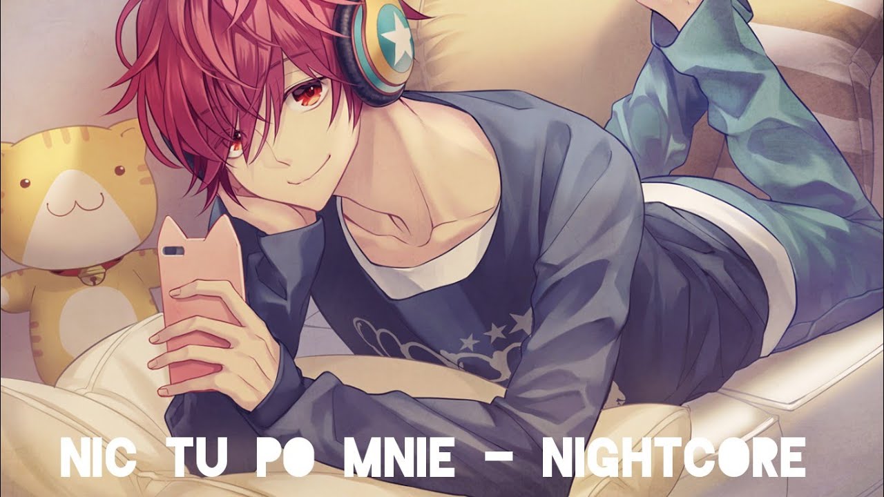Nightcore ~ Nic tu po mnie