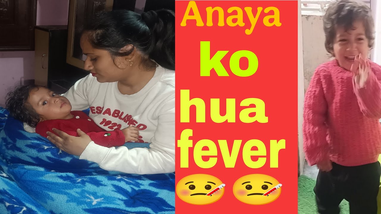 Anaya ko hua fever 🤒🤒