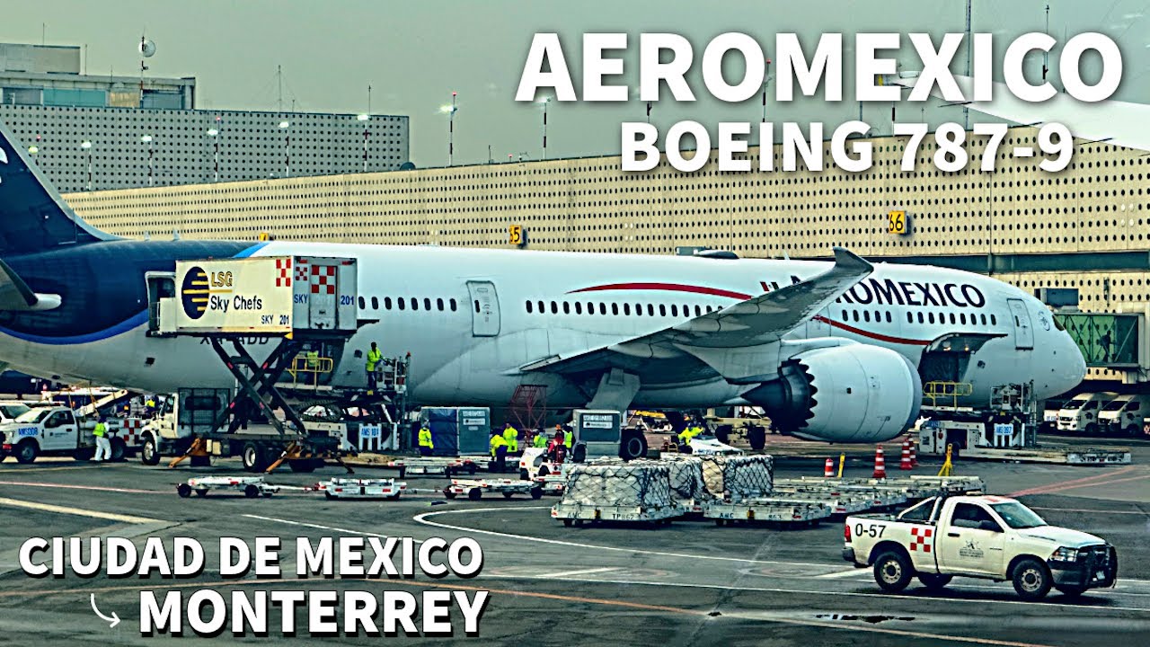 TRIP REPORT: Aeromexico 787-9 Dreamliner | Ciudad de México (MEX) - Monterrey (MTY) |
