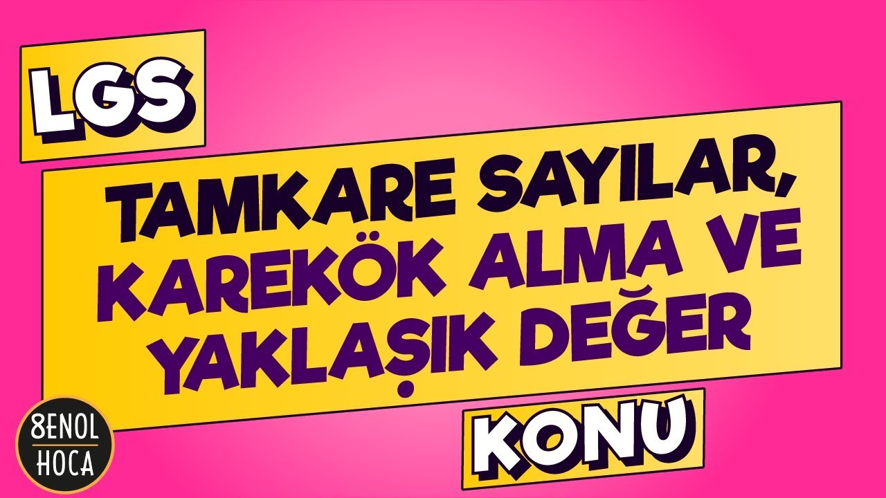 TAMKARE SAYILAR, KAREKÖK ALMA VE YAKLAŞIK DEĞER KONU ANLATIMI  | ŞENOL HOCA #LGS2021